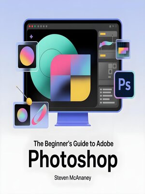 cover image of The Beginner's Guide to Adobe Photoshop